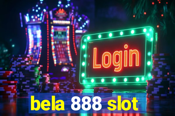 bela 888 slot
